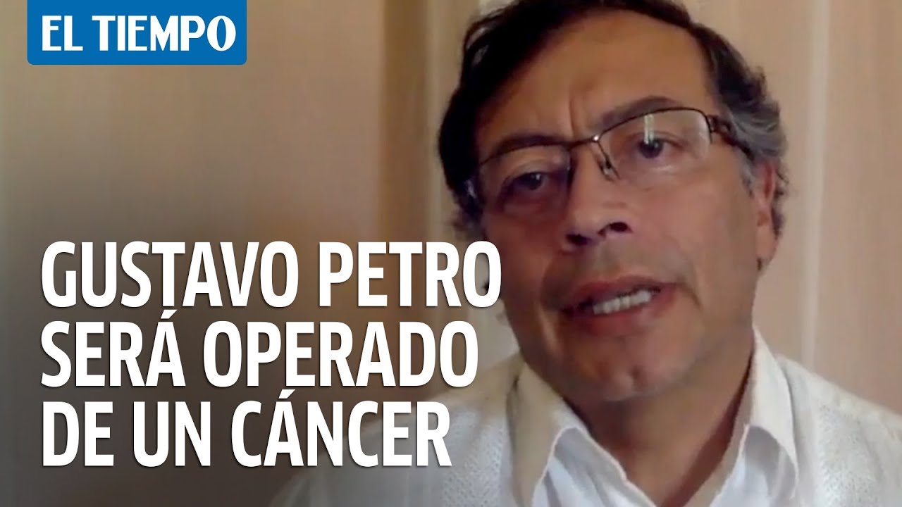 Gustavo Petro tiene cáncer de esófago | Noticias de Buenaventura, Colombia y el Mundo