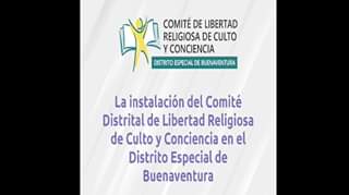 INSTALACIÓN DEL COMITÉ DE LIBERTAD RELIGIOSA DE CULTO Y DE CONCIENCIA DEL DISTRITO DE BUENAVENTURA | Noticias de Buenaventura, Colombia y el Mundo