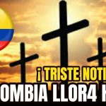 ? HACE UN MOMENTO ¡ TRISTE NOTICIA ! SACUDE AL PUEBLO DE COLOMBIA. NOTICIAS DE HOY | Noticias de Buenaventura, Colombia y el Mundo