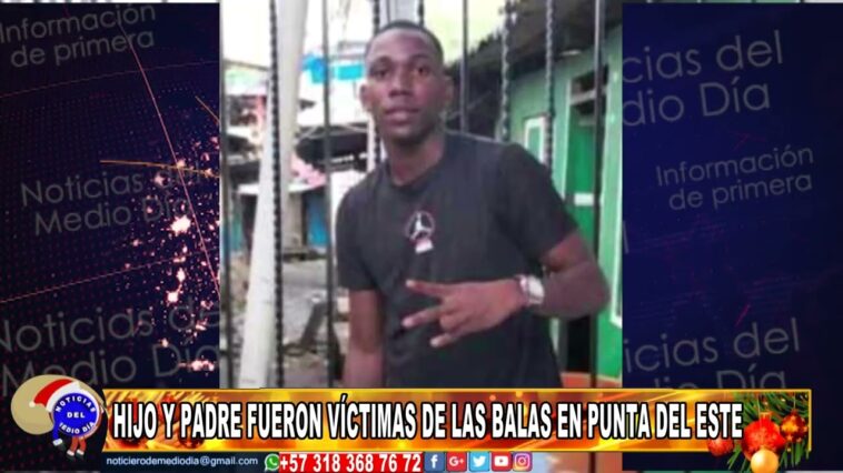 MUERTO Y HERIDO PUNTA DEL ESTE | Noticias de Buenaventura, Colombia y el Mundo